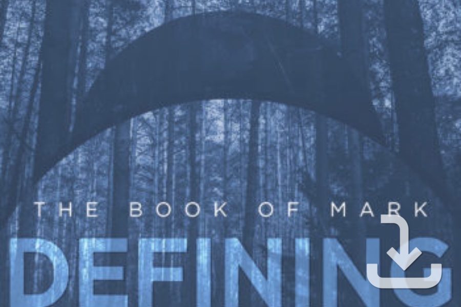 Defining Moments: The Book of Mark (12 Weeks)
