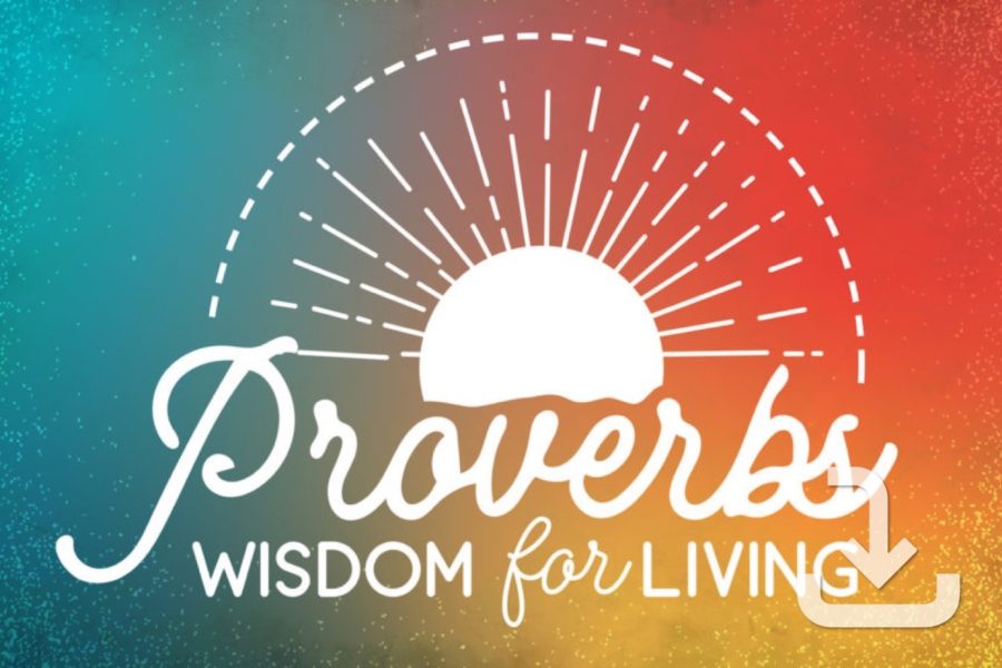Proverbs: Wisdom for Living (11 Weeks)