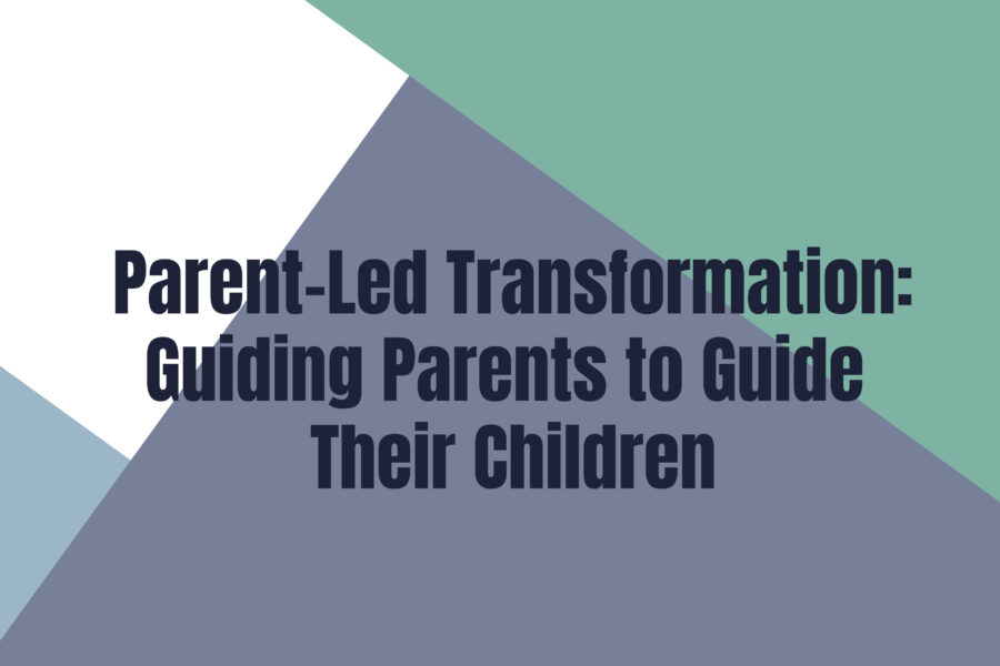 Parent-Led Transformation