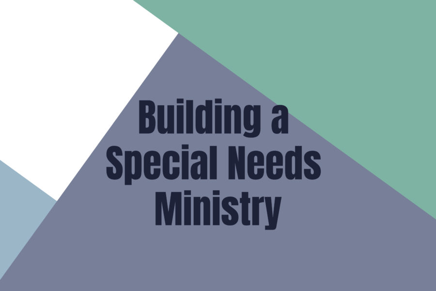 Building a Special Needs Ministry