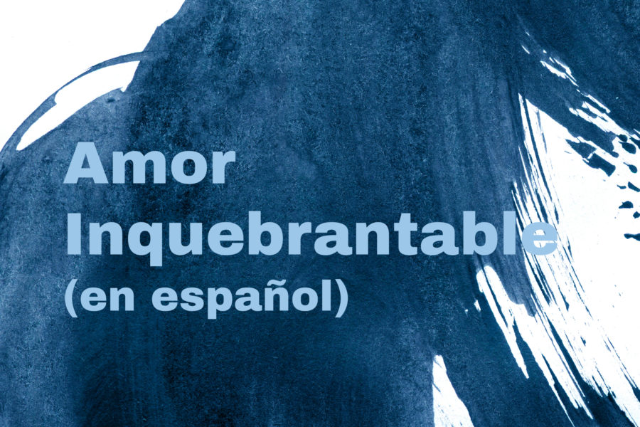 Amor Inquebrantable (en español)
