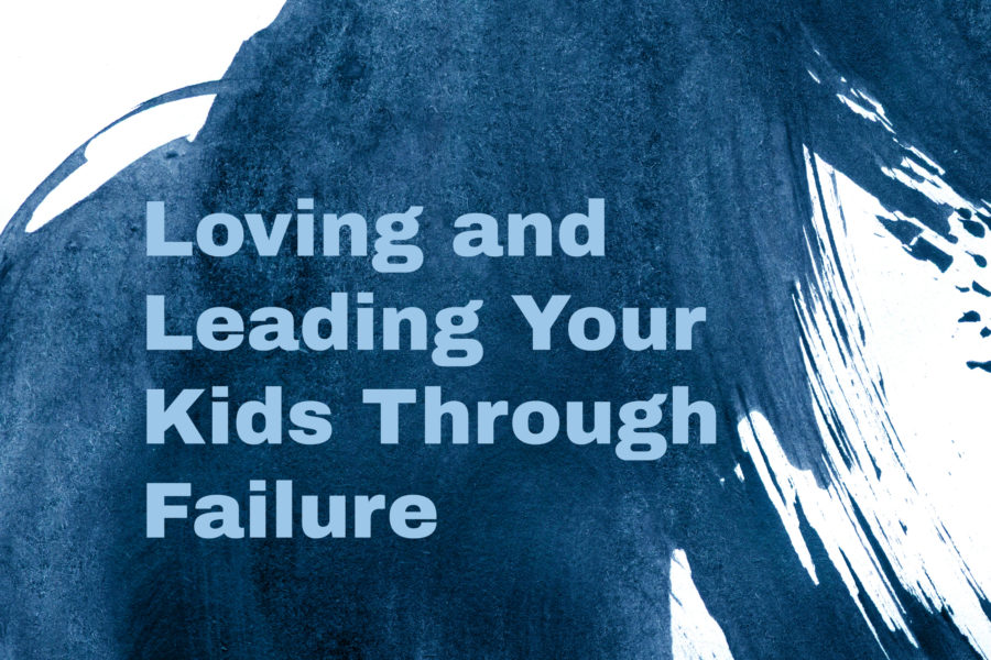Loving and Leading Your Kids Through Failure Breakout