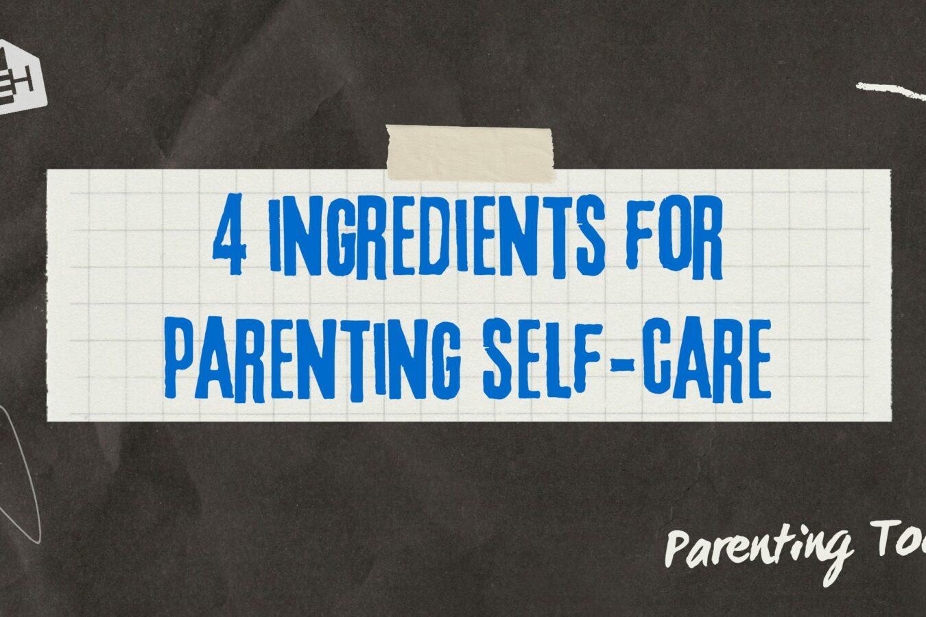 4 Ingredients for Parenting Self-Care
