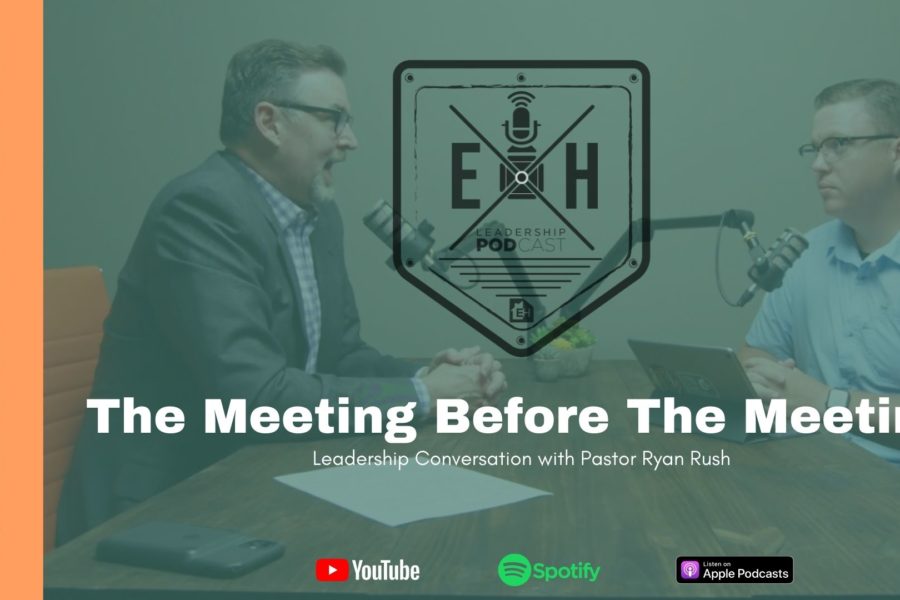 Leadership Podcast: Episode 06 - The Meeting Before the Meeting