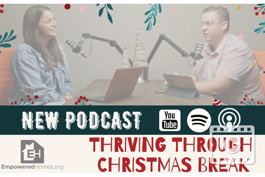 Empowered Homes Podcast: Thriving Through Christmas Break