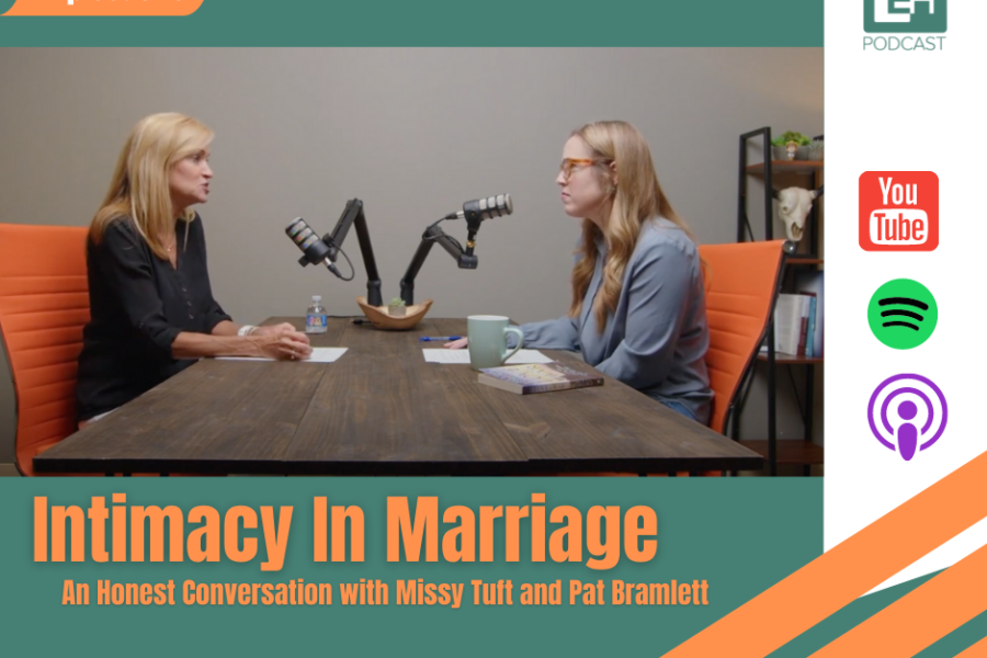 Empowered Homes Podcast: Intimacy in Marriage with Missy Tuft and Pat Bramlett