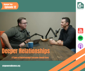 Empowered Homes Podcast: DEEPER Relationships
