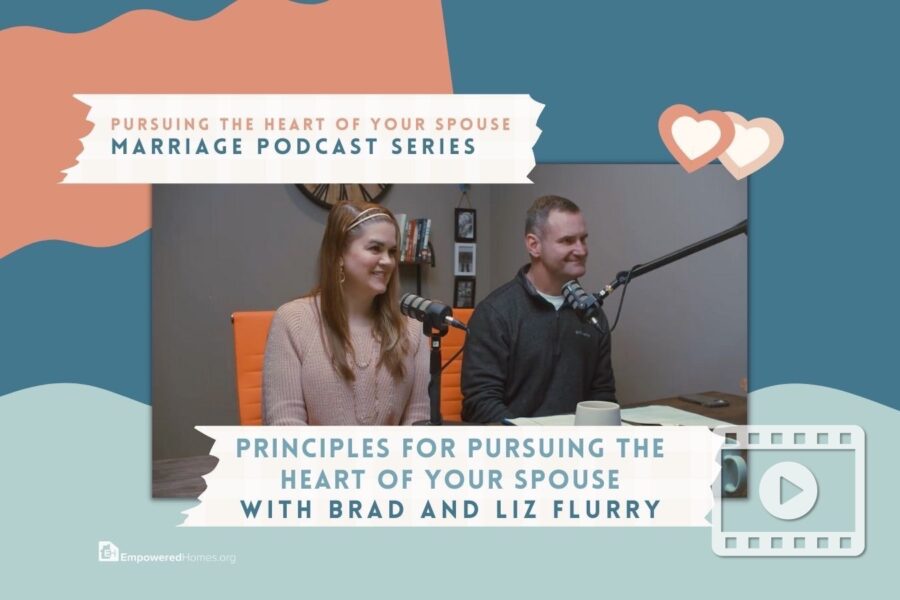 EH Podcast: Principles for Pursuing the Heart of Your Spouse