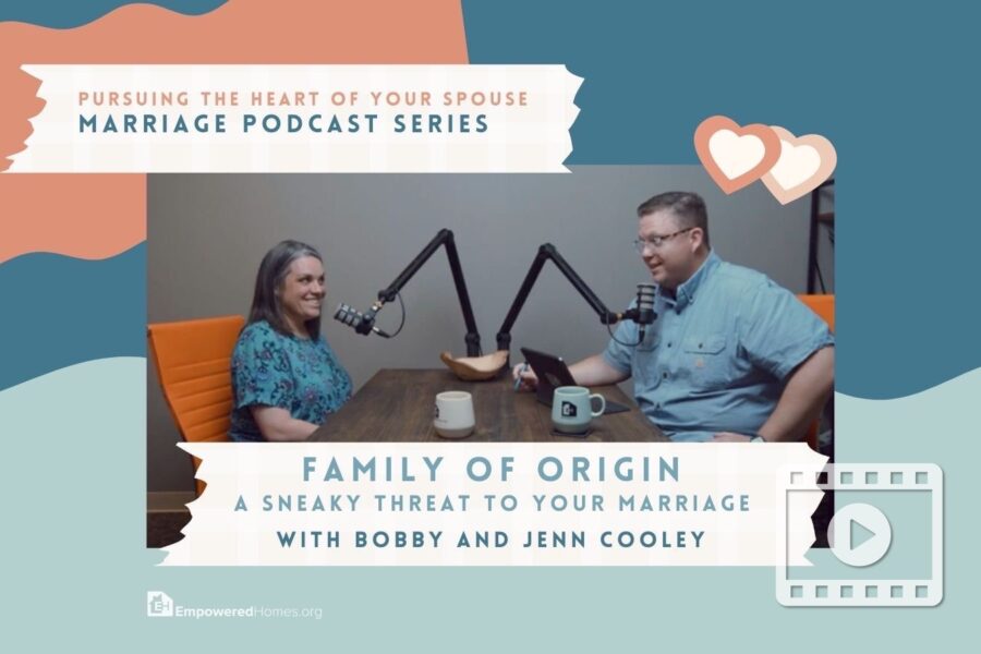 EH Podcast: Family of Origin and Marriage
