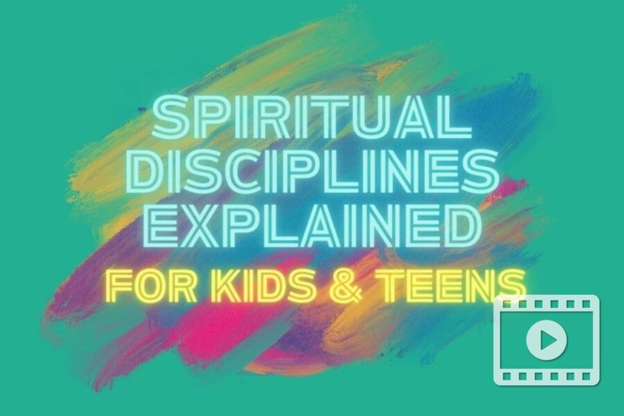 Spiritual Disciplines Explained for Kids and Teens