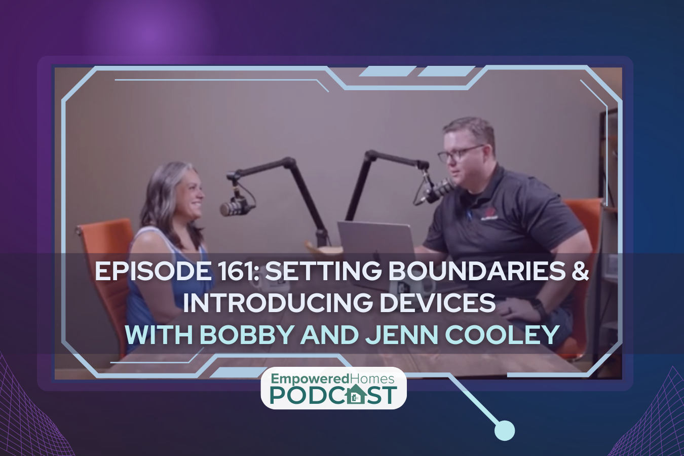 EH Podcast: Episode 161 Tech Talks: Introducing Devices and Boundaries with Bobby and Jenn Cooley