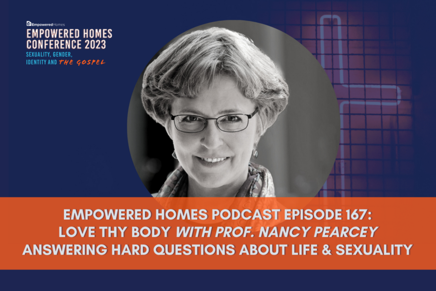 EH Podcast: Episode 167 Love Thy Body with Nancy Pearcey
