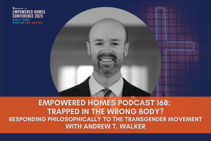 EH Podcast: Episode 168 Responding Philosophically to the Transgender Movement with Andrew T. Walker