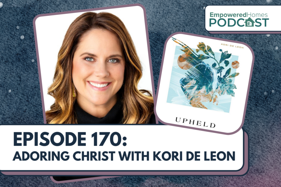 EH Podcast: Episode 170 Adoring Christ with Kori de Leon