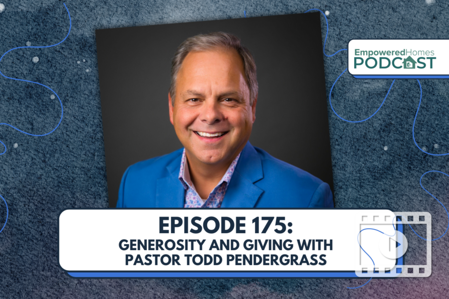 EH Podcast: Episode 175 Generosity and Giving with Pastor Todd Pendergrass