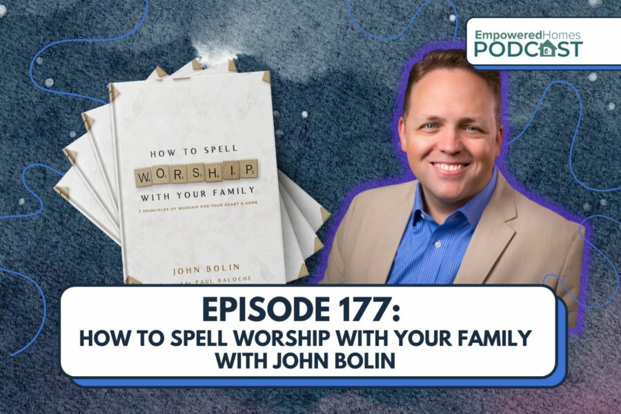 EH Podcast: Episode 177 How to Spell WORSHIP with John Bolin