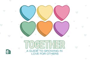 Together: A Guide to Growing in God's Love